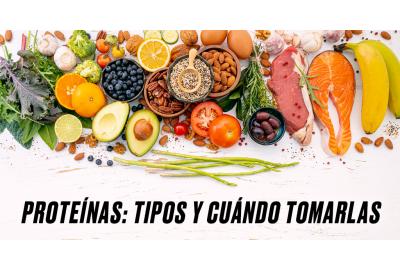 PROTEÍNAS: TIPOS Y CUÁNDO TOMARLAS